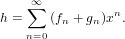    ∞
h = ∑  (fn + gn)xn.
    n=0
