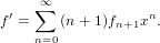     ∑∞
f′ =   (n+ 1)fn+1xn.
    n=0
